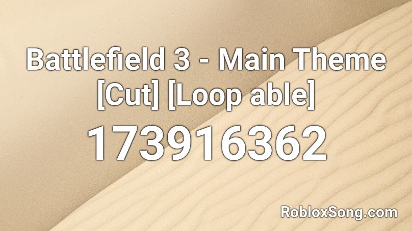 Battlefield 3 - Main Theme [Cut] [Loop able] Roblox ID