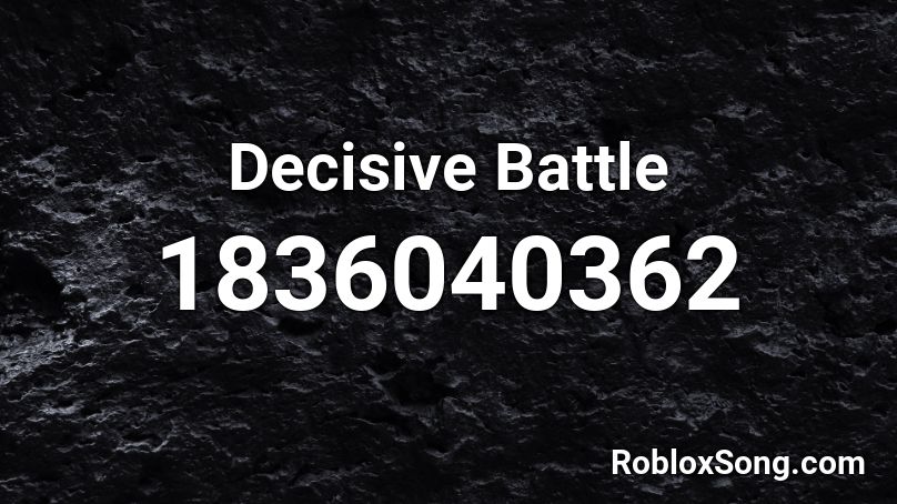 Decisive Battle Roblox ID