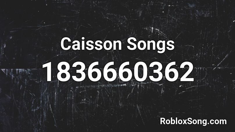 Caisson Songs Roblox ID