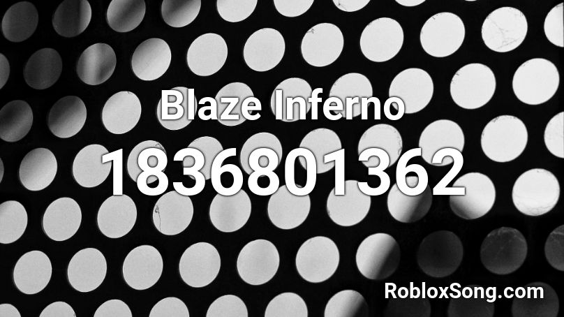 Blaze Inferno Roblox ID