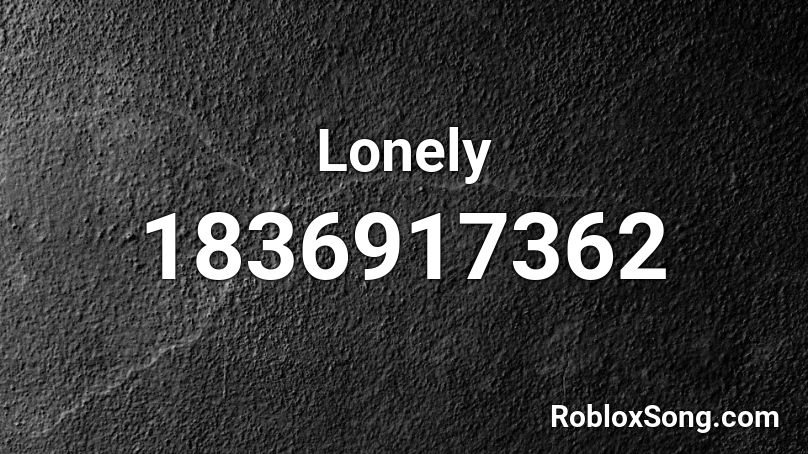 Lonely Roblox ID