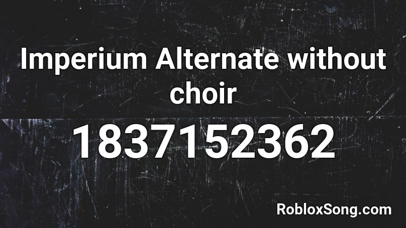 Imperium Alternate without choir Roblox ID