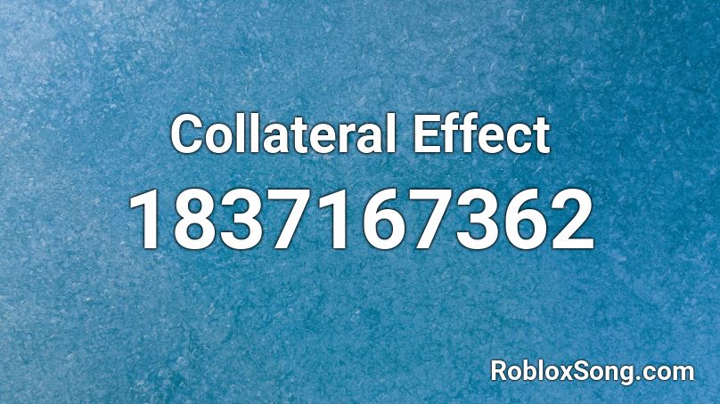 Collateral Effect Roblox ID