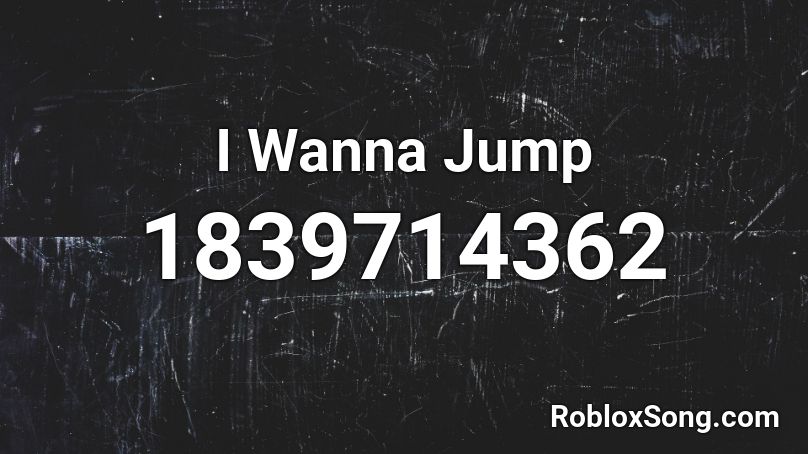 I Wanna Jump Roblox ID