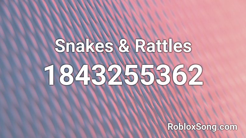 Snakes & Rattles Roblox ID