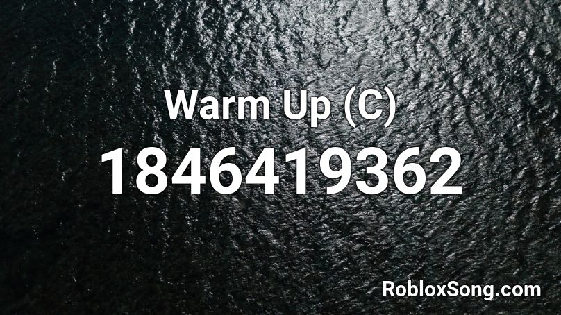 Warm Up (C) Roblox ID