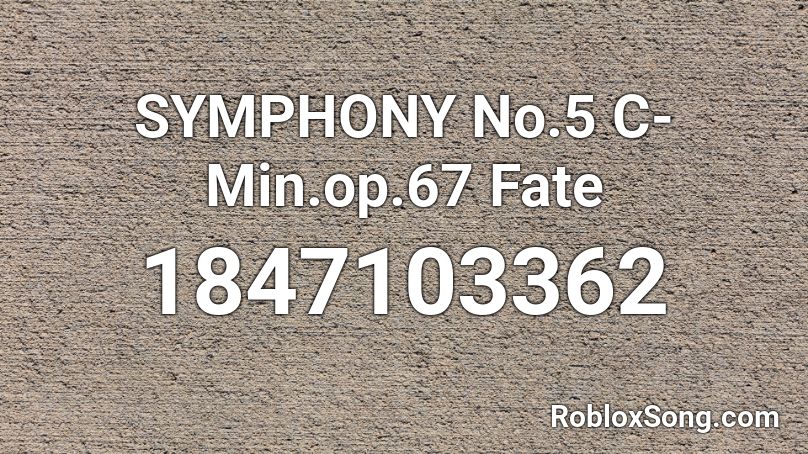 SYMPHONY No.5 C-Min.op.67 Fate Roblox ID