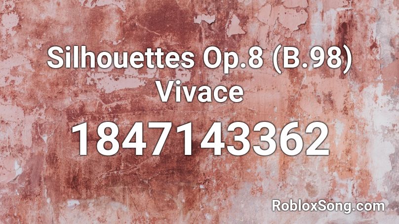 Silhouettes Op.8 (B.98) Vivace Roblox ID