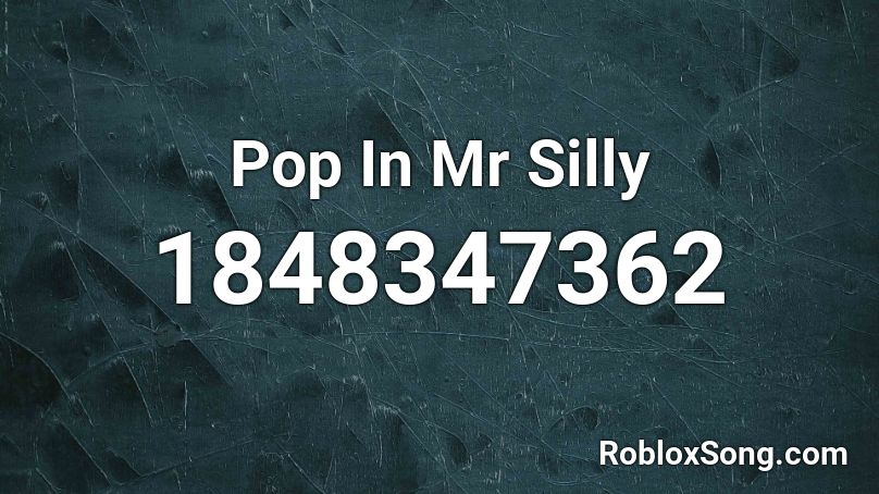 Pop In Mr Silly Roblox ID