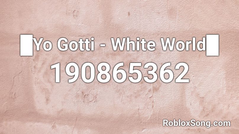 █Yo Gotti - White World█ Roblox ID