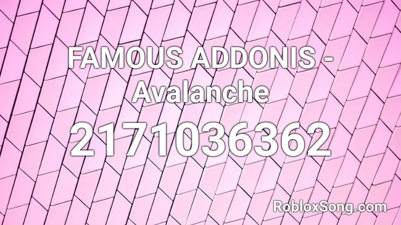 FAMOUS ADDONIS - Avalanche Roblox ID