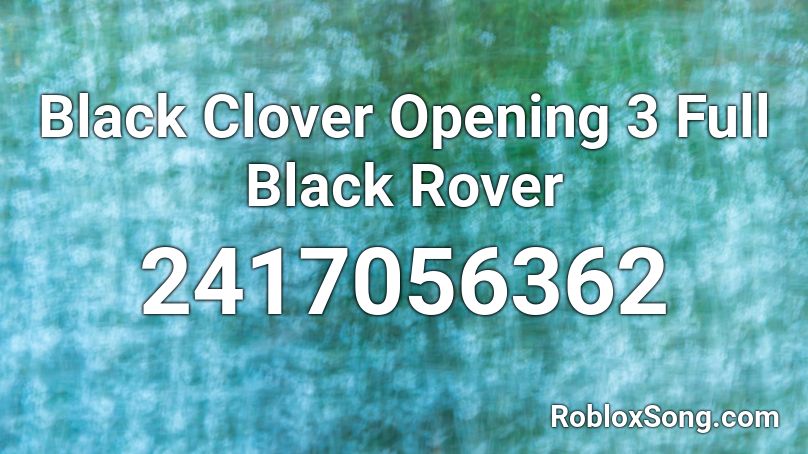 Black Clover Opening 3 Full Black Rover Roblox ID