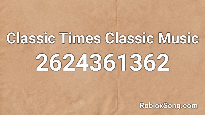 Classic Times Classic Music Roblox ID