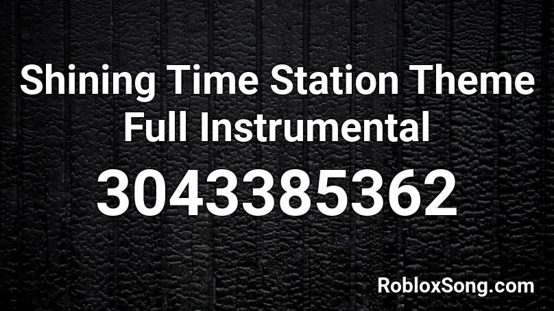 Shining Time Station Theme Full Instrumental  Roblox ID