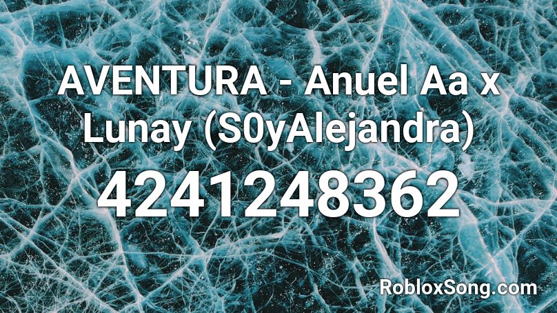 AVENTURA - Anuel Aa x Lunay (S0yAlejandra) Roblox ID