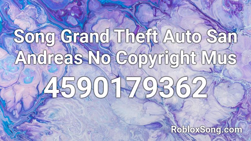 Song Grand Theft Auto San Andreas No Copyright Mus Roblox Id Roblox Music Codes - gta sa music roblox