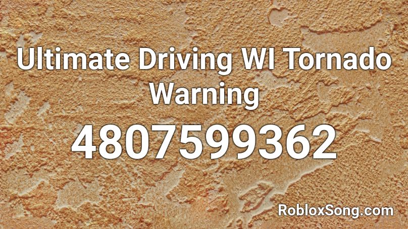 Ultimate Driving WI Tornado Warning Roblox ID