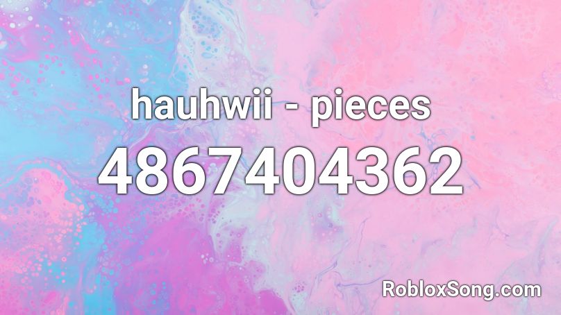 hauhwii - pieces  Roblox ID