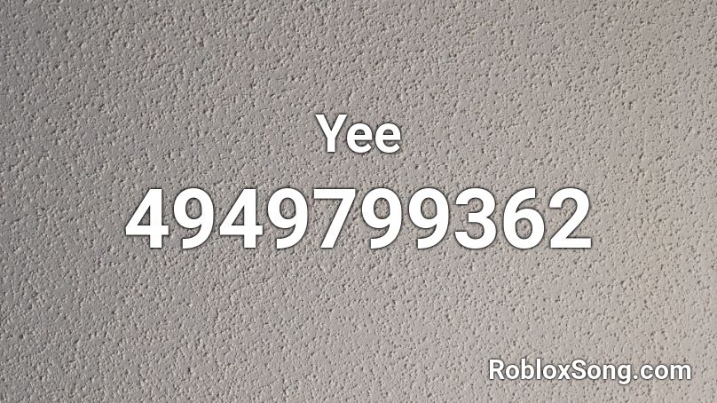 Yee Roblox ID