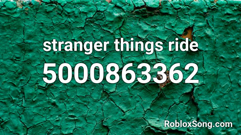 stranger things ride Roblox ID