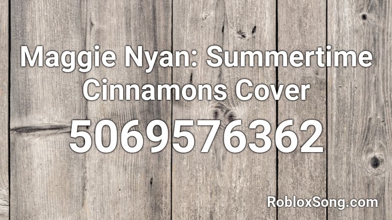 Maggie Nyan: Summertime Cinnamons Cover Roblox ID