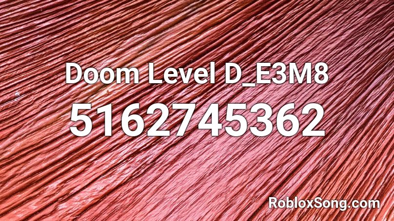 Doom Level D_E3M8 Roblox ID