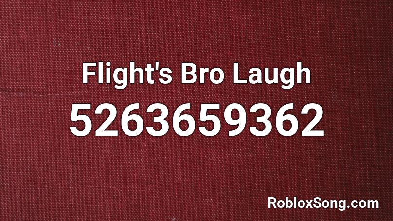 Flight's Bro Laugh Roblox ID