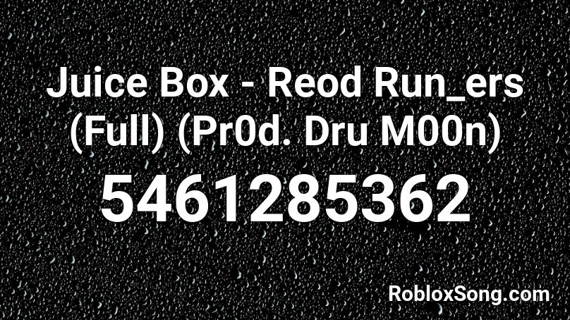 Juice Box - Reod Run_ers (Full) (Pr0d. Dru M00n) Roblox ID