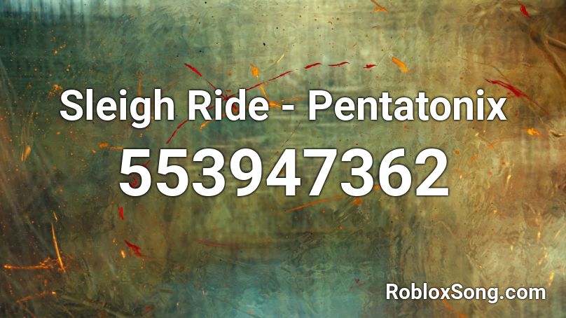 Sleigh Ride Pentatonix Roblox Id Roblox Music Codes - roblox song id pentatonix