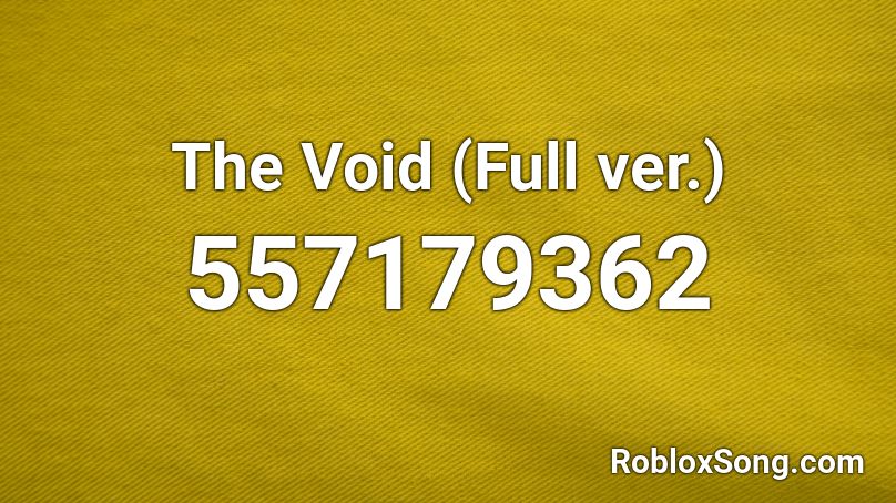The Void Full Ver Roblox Id Roblox Music Codes - roblox the void