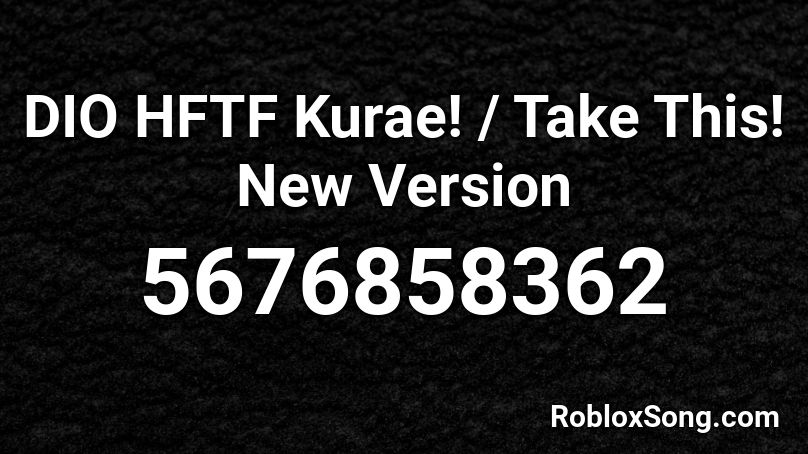 DIO HFTF Kurae! / Take This! New Version Roblox ID