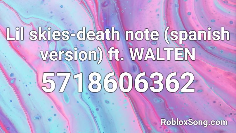 Lil Skies Death Note Spanish Version Roblox Id Roblox Music Codes - roblox music codes for lil skies