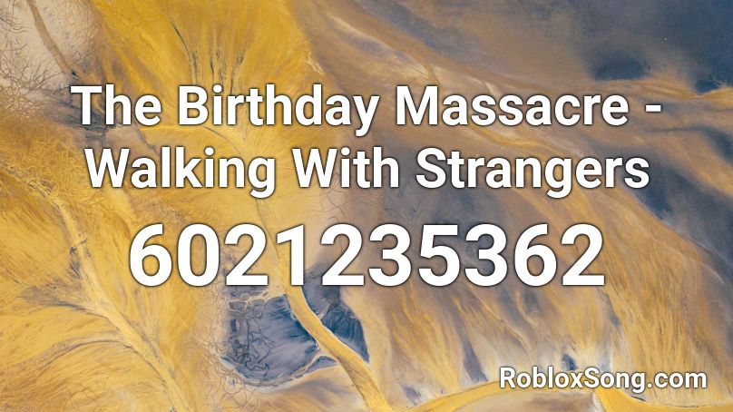 The Birthday Massacre - Walking With Strangers Roblox ID