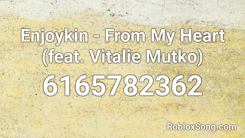 Enjoykin - From My Heart (feat. Vitalie Mutko) Roblox ID