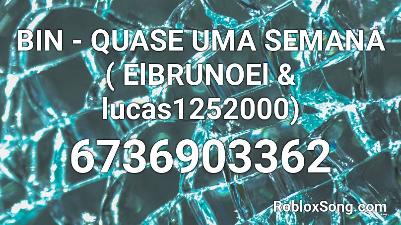 BIN - QUASE UMA SEMANA ( ElBRUNOEl & lucas1252000) Roblox ID