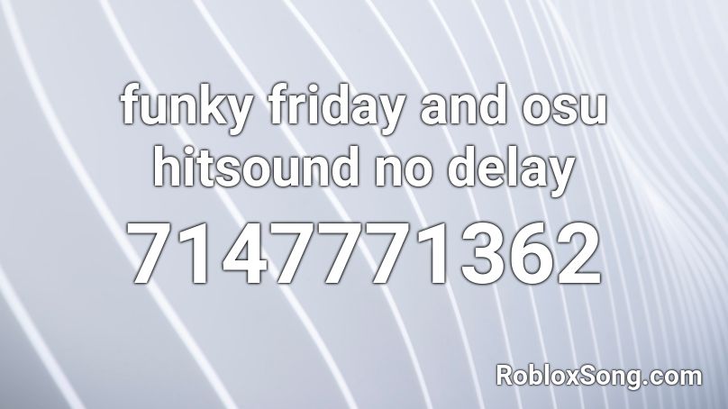 funky friday and osu hitsound no delay Roblox ID