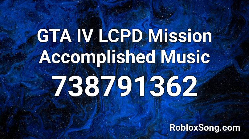GTA IV LCPD Mission Accomplished Music Roblox ID
