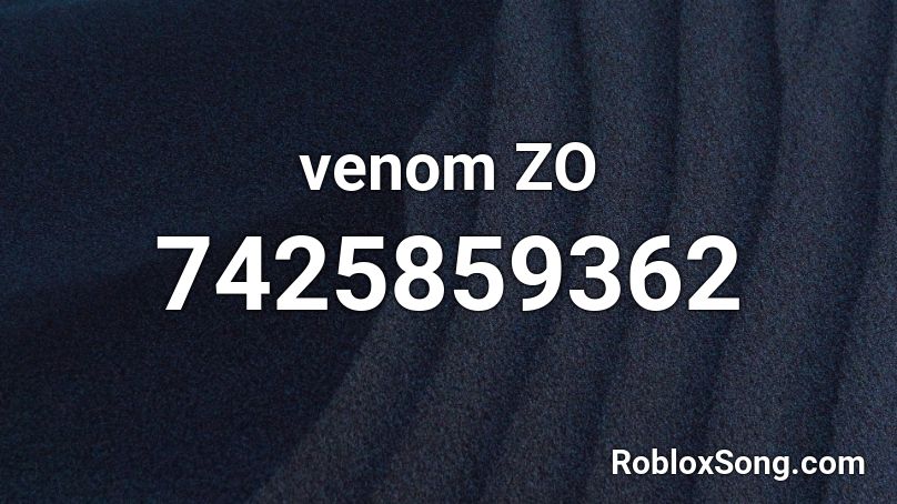 venom ZO Roblox ID