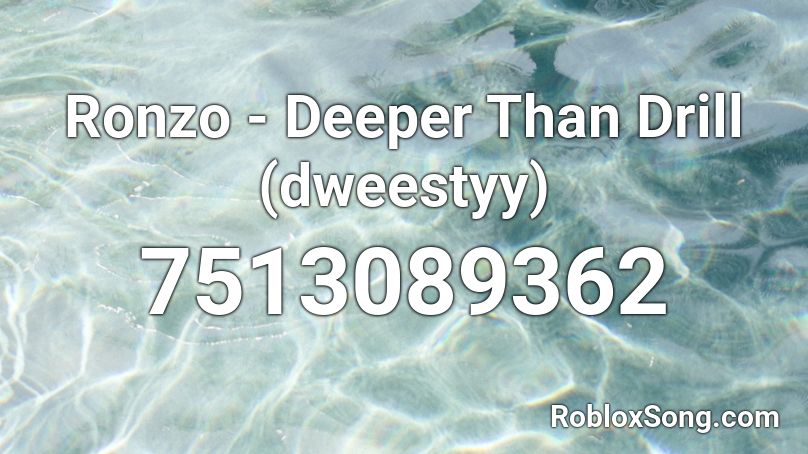 Ronzo - Deeper Than Drill (dweestyy) Roblox ID