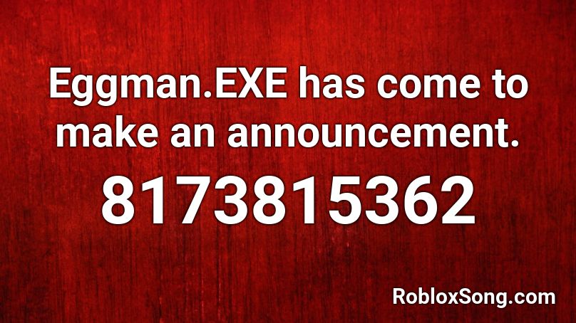 Eggman.EXE has come to make an announcement. Roblox ID
