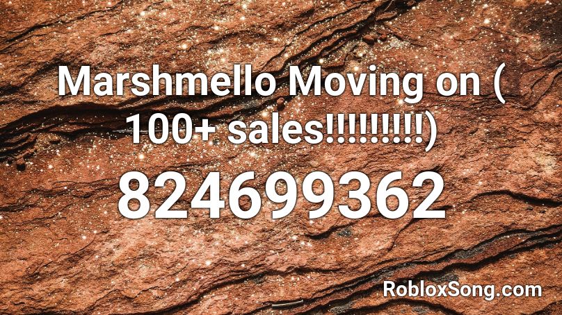 Marshmello Moving on ( 100+ sales!!!!!!!!!) Roblox ID