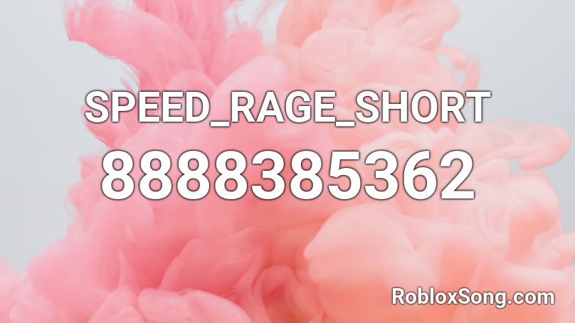 SPEED_RAGE_SHORT Roblox ID