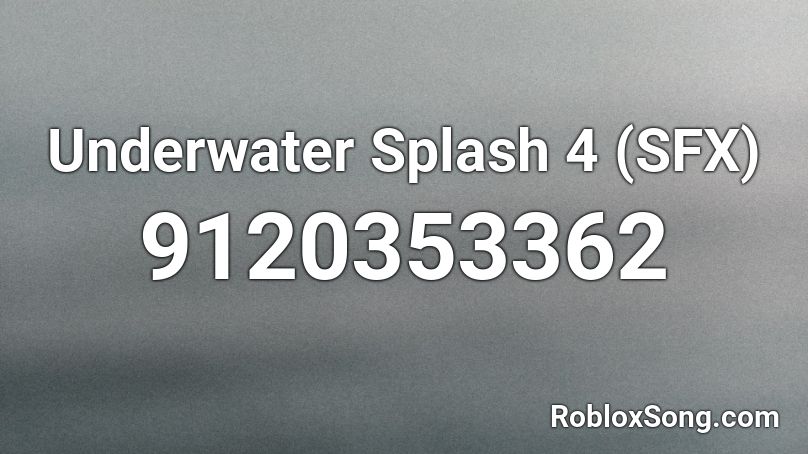 Underwater Splash 4 (SFX) Roblox ID