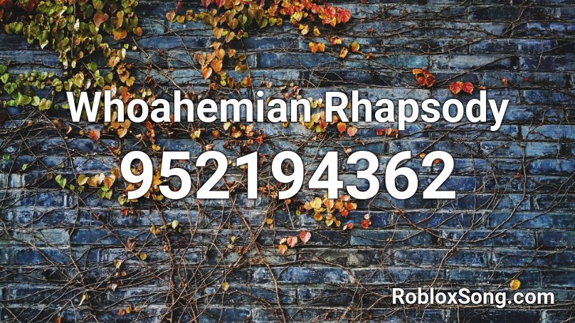 Whoahemian Rhapsody Roblox ID