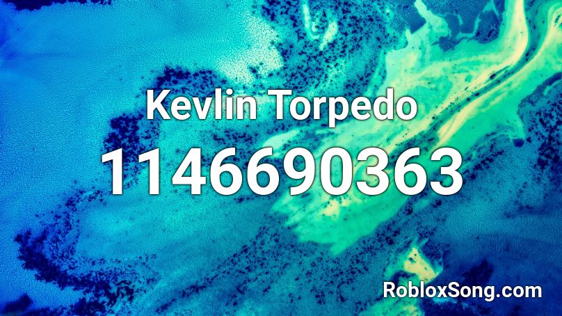 Kevlin Torpedo Roblox ID