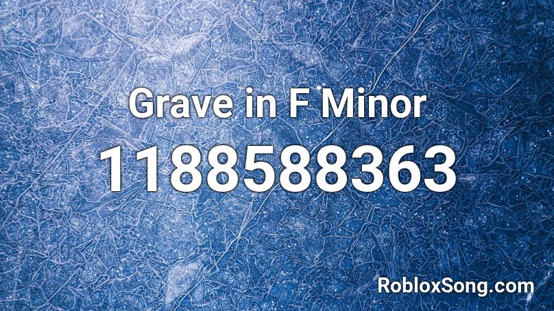 Grave in F Minor Roblox ID