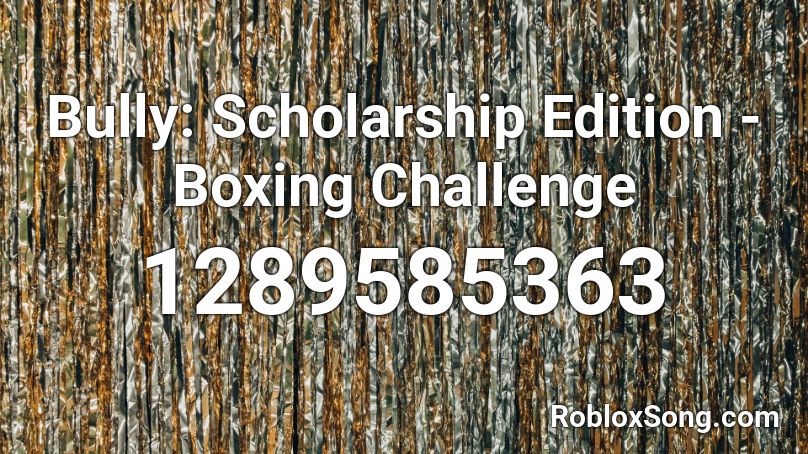 Bully: Scholarship Edition - Boxing Challenge Roblox ID