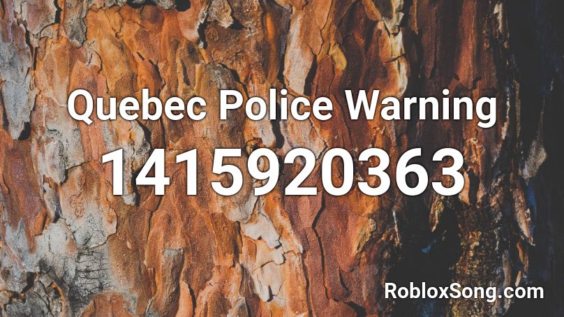 Quebec Police Warning Roblox ID