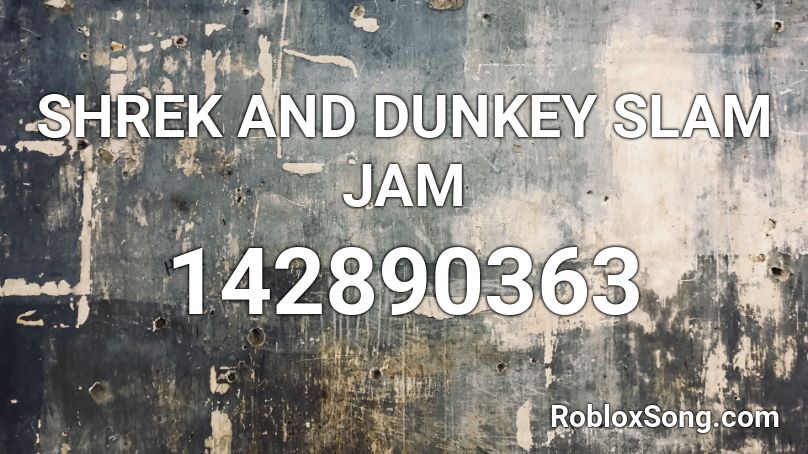 SHREK AND DUNKEY SLAM JAM Roblox ID