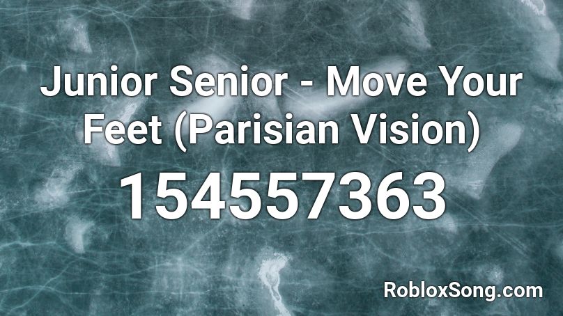 Junior Senior - Move Your Feet (Parisian Vision) Roblox ID